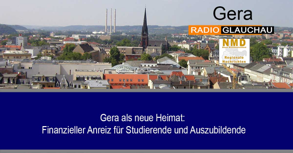 Gera - Gera als neue Heimat: Finanzieller Anreiz für Studierende und Auszubildende
