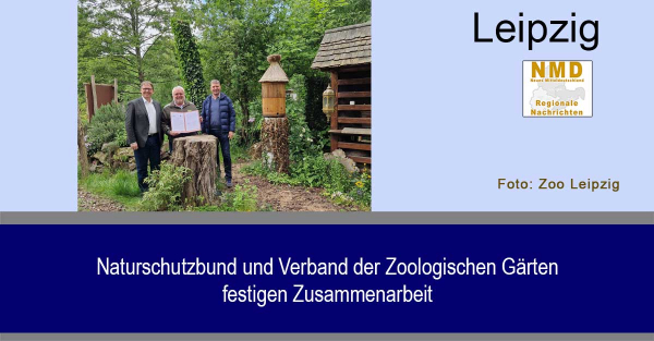 Zoo Leipzig - Naturschutzbund und Verband der Zoologischen Gärten festigen Zusammenarbeit