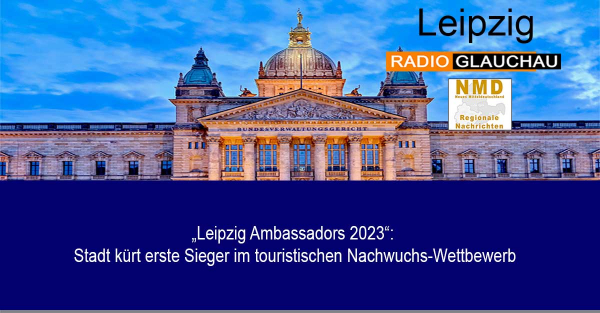 Leipzig - „Leipzig Ambassadors 2023“: Stadt kürt erste Sieger im touristischen Nachwuchs-Wettbewerb