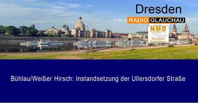 Dresden - Bühlau/Weißer Hirsch: Instandsetzung der Ullersdorfer Straße