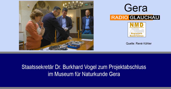 Gera - Staatssekretär Dr. Burkhard Vogel zum Projektabschluss im Museum für Naturkunde Gera