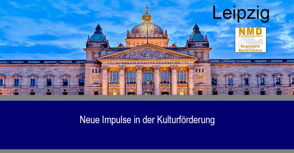 Leipzig - Neue Impulse in der Kulturförderung