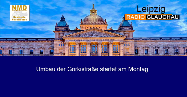 Leipzig - Umbau der Gorkistraße startet am Montag