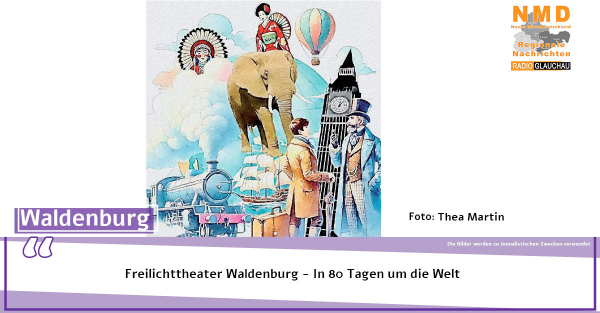 Freilichttheater Waldenburg - In 80 Tagen um die Welt -