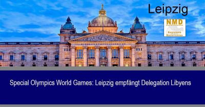 Leipzig - Special Olympics World Games: Leipzig empfängt Delegation Libyens