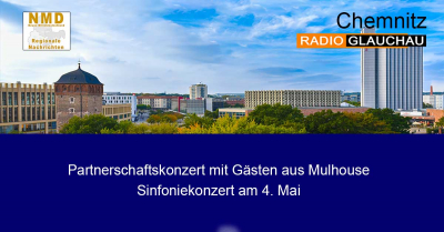 Chemnitz - Partnerschaftskonzert mit Gästen aus Mulhouse Sinfoniekonzert am 4. Mai, 17 Uhr, Stadthalle Chemnitz – Fototermin mit Bürgermeisterin Dagmar Ruscheinsky am 3. Mai, 15 Uhr, Stadtverordnetensaal