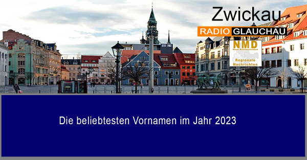 Zwickau - Die beliebtesten Vornamen im Jahr 2023