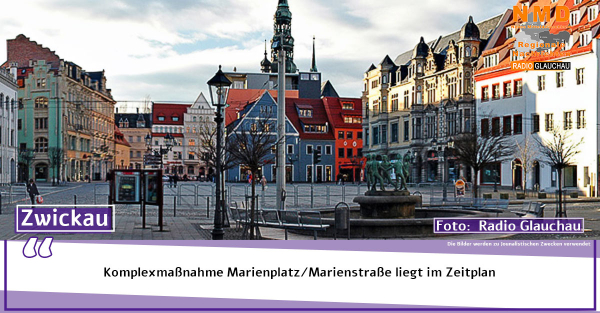 Zwickau -  Komplexmaßnahme Marienplatz/Marienstraße liegt im Zeitplan