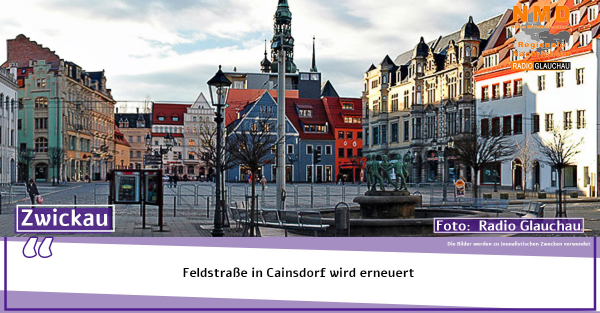 Zwickau - Feldstraße in Cainsdorf wird erneuert