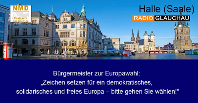 Halle (Saale) - Bürgermeister zur Europawahl: „Zeichen setzen für ein demokratisches, solidarisches und freies Europa – bitte gehen Sie wählen!“