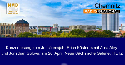 Chemnitz - Konzertlesung zum Jubiläumsjahr Erich Kästners mit Arna Aley und Jonathan Golove: am 26. April, Neue Sächsische Galerie, TIETZ
