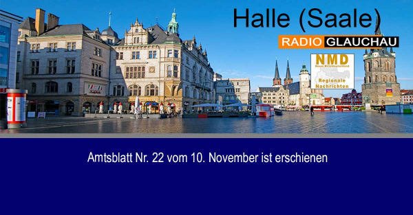 Halle (Saale) - Amtsblatt Nr. 22 vom 10. November ist erschienen