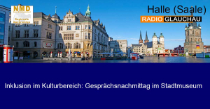 Halle (Saale) - Inklusion im Kulturbereich: Gesprächsnachmittag im Stadtmuseum