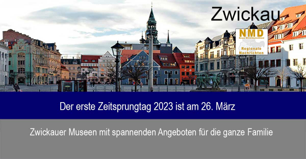 Zwickau - Der erste Zeitsprungtag 2023 ist am 26. März