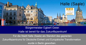 Halle (Saale) – Bürgermeister Egbert Geier: Halle ist bereit für das Zukunftszentrum!