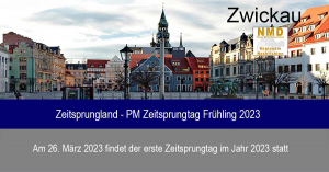 Zwickau Zeitsprungland - PM Zeitsprungtag Frühling 2023