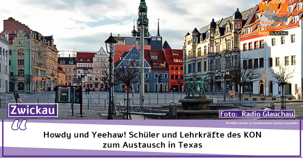 Zwickau - Howdy und Yeehaw! Schüler und Lehrkräfte des KON zum Austausch in Texas